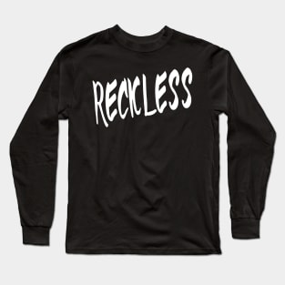 RECKLESS Long Sleeve T-Shirt